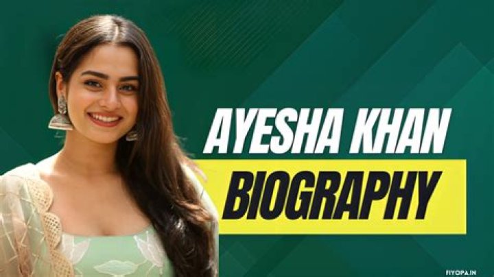 Ayesha Khan Biography: Early Life, Career, And Achievements