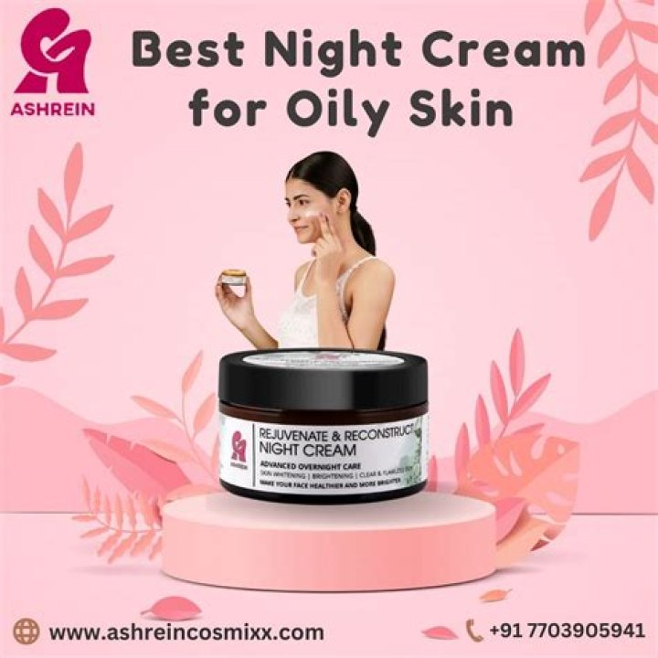 Discover The Ultimate Night Cream For Oily Skin