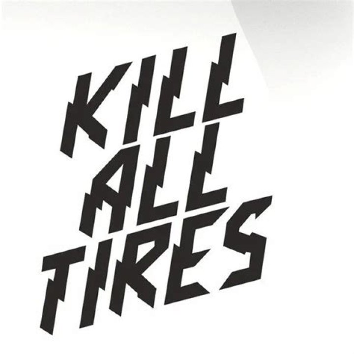 Exploring The Enigma Of "Kill All Tires"