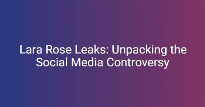 Lara Rose OnlyFans Leak: Exploring the Controversy and Impact on Content Creators