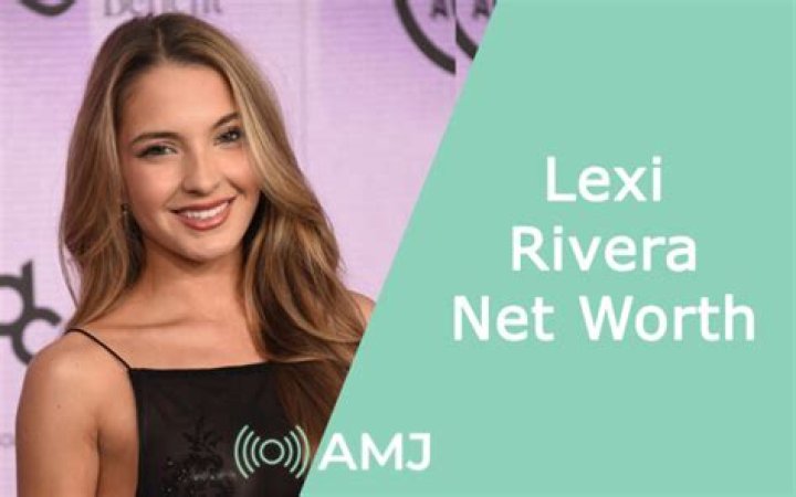Lexi Rivera's Net Worth: Uncovering Her Financial Empire