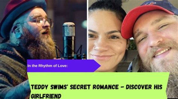 Teddy Swims And His Girlfriend: A Love Story Behind The Music