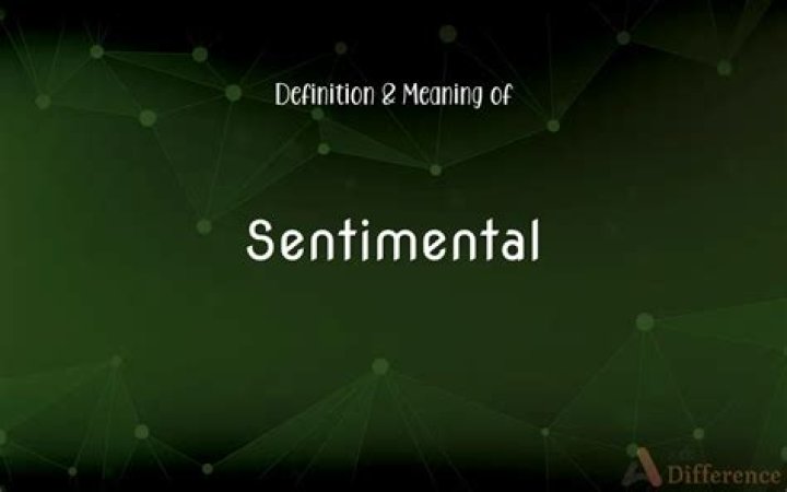 Understanding The Depths Of Sentiment: A Comprehensive Exploration Of Sentimental Definition