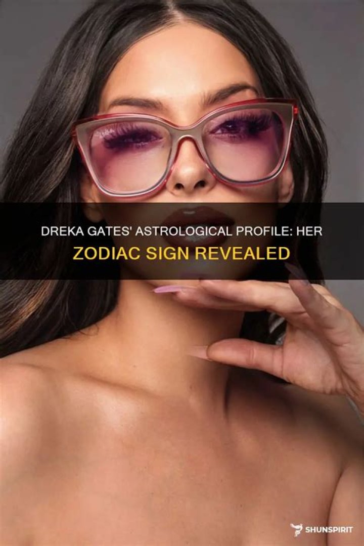 Unveiling Dreka Gates' Zodiac Sign: Discoveries And Insights