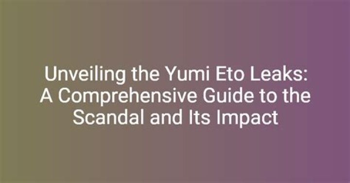 Yumi Eto Leaks: Exploring the Controversial Revelations and Their Impact